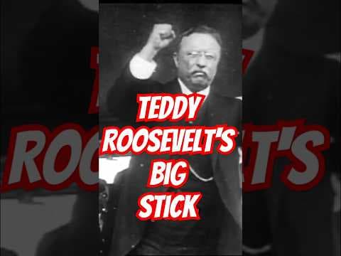 Teddy Roosevelt: Big Stick Diplomacy